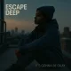 Download Escape Deep It’s Gonna Be Okay EP