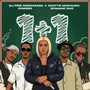 DJ Prie Nkosazana, Scotts Maphuma, Cowboii & Dynamic Duo - 1+1 Mposa.Co.Za