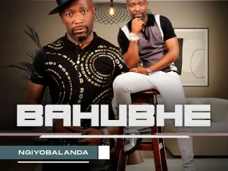 Bahubhe - Usudakiwe Mposa.Co.Za