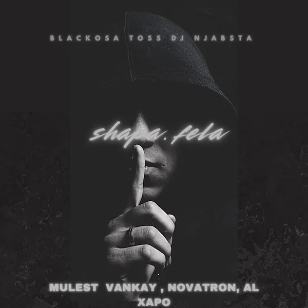 Blacko SA - Shapa Fela ft. TOSS, DJ Njabsta, Mulest Vankay, Novatron & Al Xapo Mposa.Co.Za